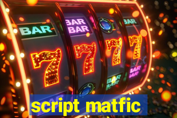 script matfic